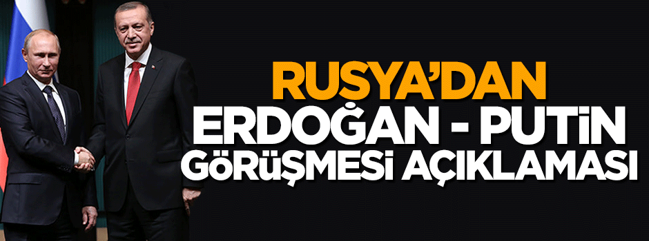 Cumhurbaşkanı Erdoğan ile Putin'den önce, bakanlar görüşecek