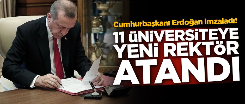Cumhurbaşkanı Erdoğan imzaladı! 11 üniversiteye yeni rektör