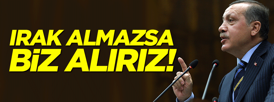 Cumhurbaşkanı Erdoğan: Irak tedbir alamıyorsa biz alırız