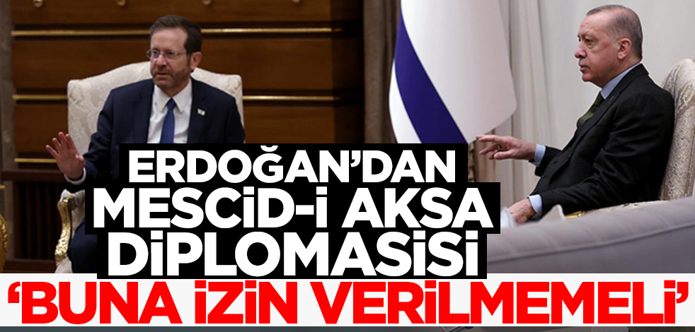 Cumhurbaşkanı Erdoğan İsrailli mevkidaşıyla Filistin ve Mescid-i Aksa'yı görüştü