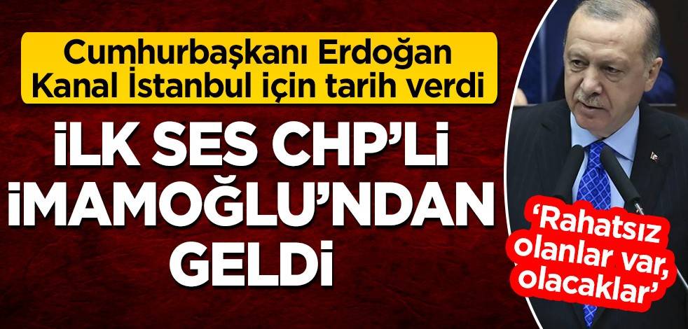 Cumhurbaşkanı Erdoğan Kanal İstanbul için tarih verdi! İlk ses İmamoğlu'ndan çıktı