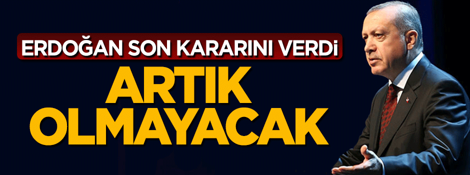 Cumhurbaşkanı Erdoğan kararını verdi: Artık başyaver olmayacak