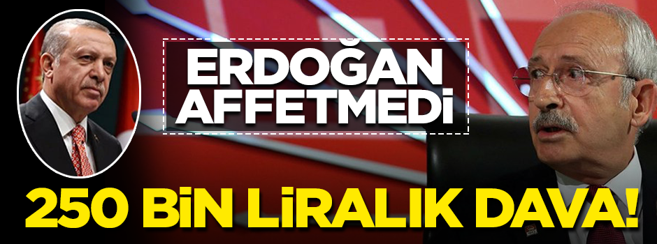 Cumhurbaşkanı Erdoğan, Kılıçdaroğlu'na 250 bin liralık tazminat davası açtı
