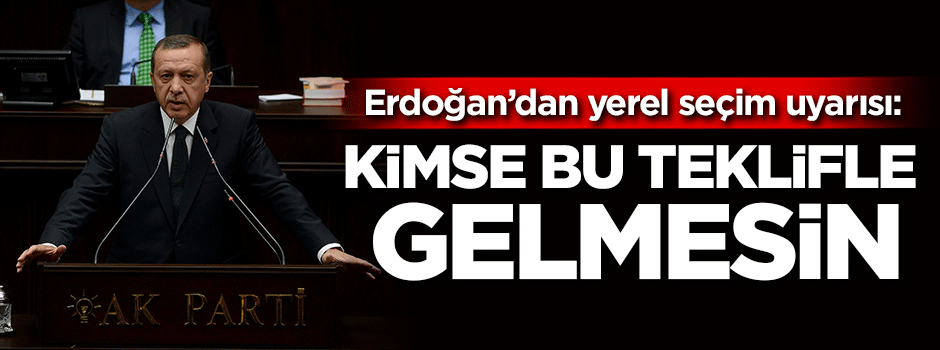 Cumhurbaşkanı Erdoğan: Kimse bu teklifle gelmesin