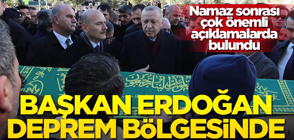 Cumhurbaşkanı Erdoğan deprem bölgesinde... Önemli açıklamalar!