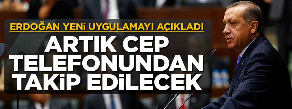 Cumhurbaşkanı Erdoğan yeni uygulamayı açıkladı