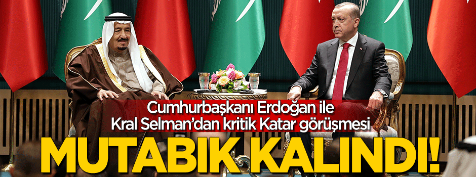 Cumhurbaşkanı Erdoğan, Kral Selman ile görüştü! Mutabık kalındı