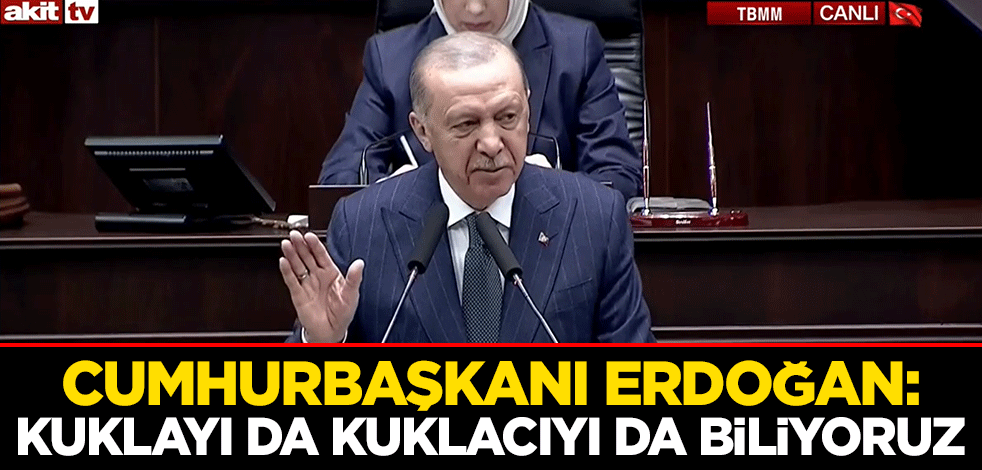 Cumhurbaşkanı Erdoğan: Kuklayı da kuklacıyı da biliyoruz