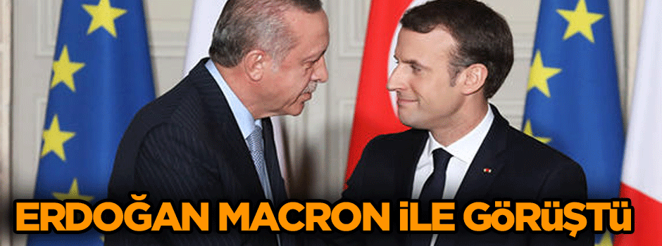 Cumhurbaşkanı Erdoğan Macron ile görüştü