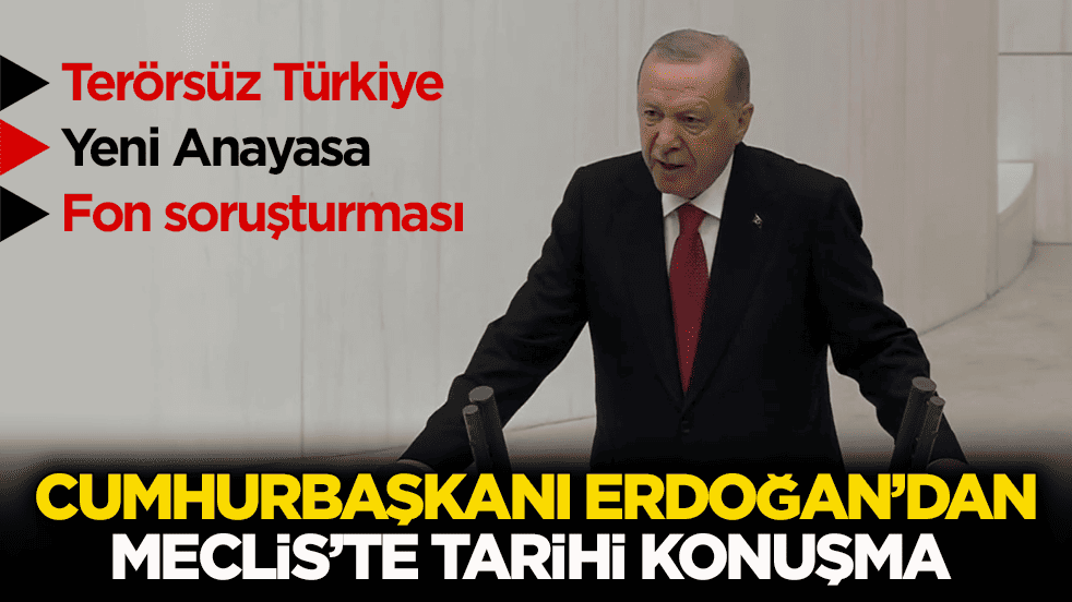 Cumhurbaşkanı Erdoğan, Meclis’te konuştu: Ülkenin önünü ve ufkunu açmakla mükellefiz
