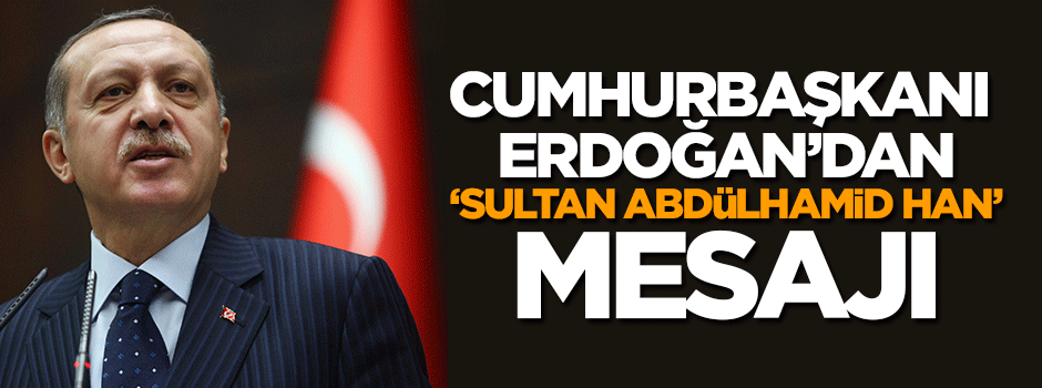 Cumhurbaşkanı Erdoğan mesaj gönderdi