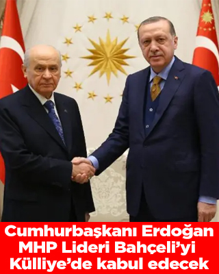 Cumhurbaşkanı Erdoğan, MHP lideri Bahçeli'yi Külliye'de kabul edecek