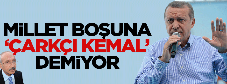 Cumhurbaşkanı Erdoğan: Millet boşuna 'Çarkçı Kemal' demiyor