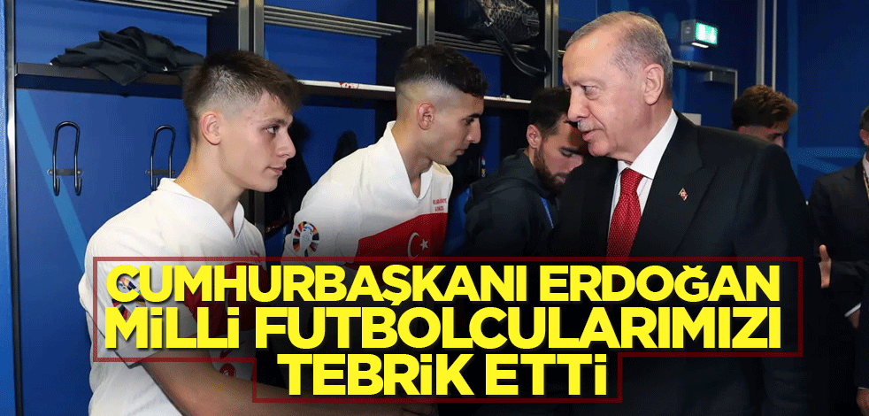 Cumhurbaşkanı Erdoğan milli futbolcularımızı tebrik etti