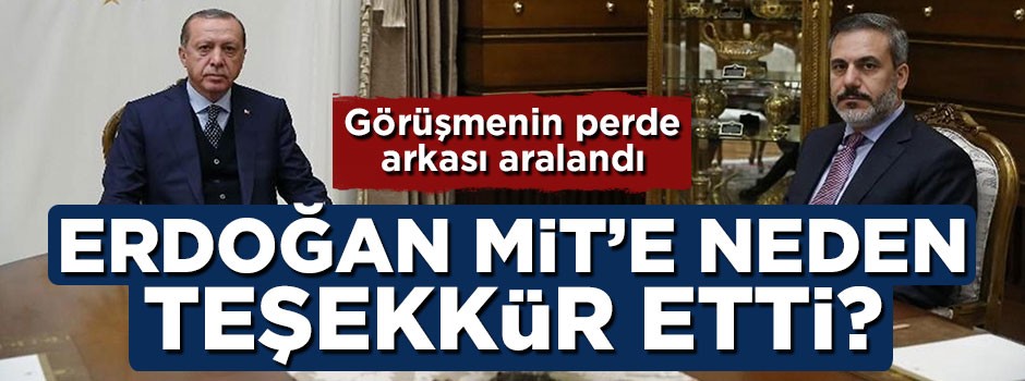 Cumhurbaşkanı Erdoğan MİT'e neden teşekkür etti? Perde arkası aralandı