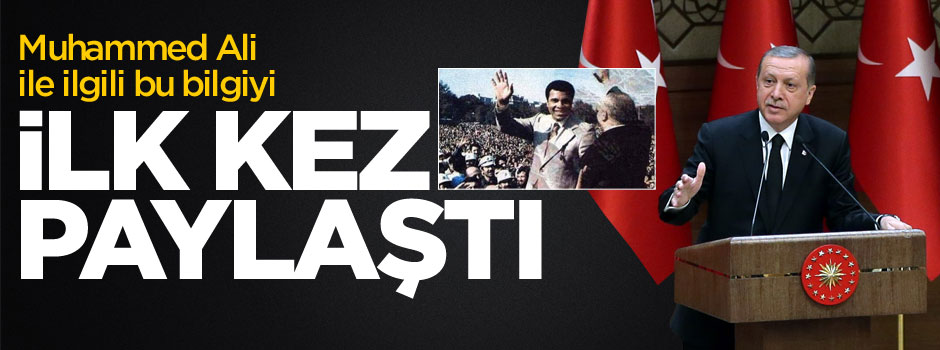 Cumhurbaşkanı Erdoğan "Muhammed Ali bilgisini" ilk kez paylaştı
