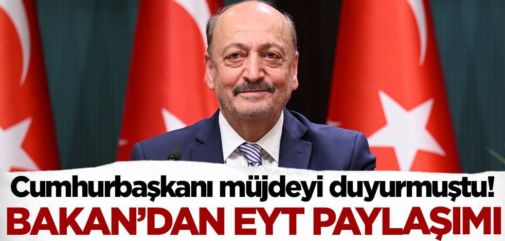 Cumhurbaşkanı Erdoğan müjdeyi duyurmuştu! Bakan Bilgin'den EYT paylaşımı