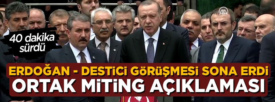 Cumhurbaşkanı Erdoğan - Mustafa Destici görüşmesi sonrası ortak açıklama