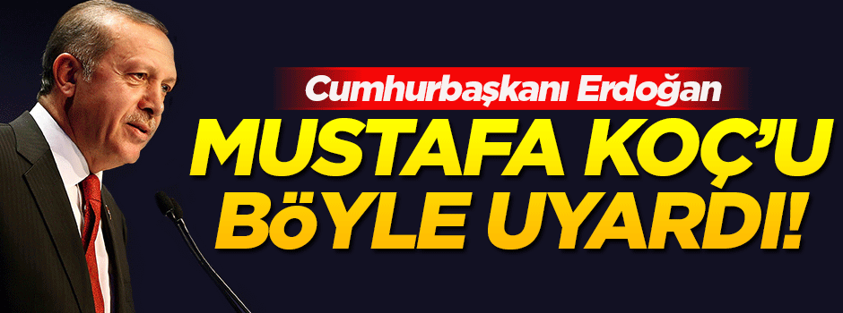 Cumhurbaşkanı Erdoğan Mustafa Koç'la ilgili o anısını paylaştı