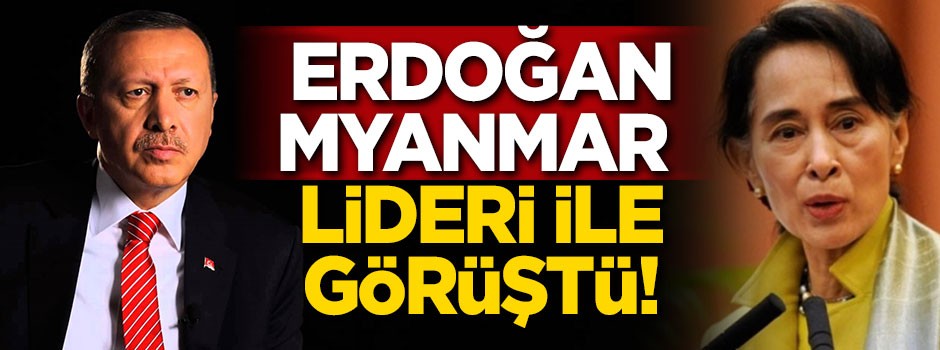 Cumhurbaşkanı Erdoğan Myanmar lideri ile görüştü!