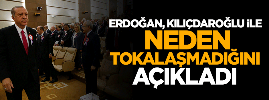 Cumhurbaşkanı Erdoğan Kılıçdaroğlu ile neden tokalaşmadığını açıkladı