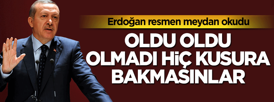 Cumhurbaşkanı Erdoğan net konuştu: Oldu oldu, olmadı biz de...