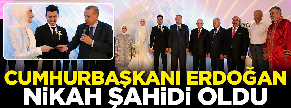 Cumhurbaşkanı Erdoğan nikah şahidi oldu