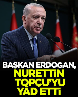 Başkan Erdoğan, Nurettin Topçu’yu yâd etti