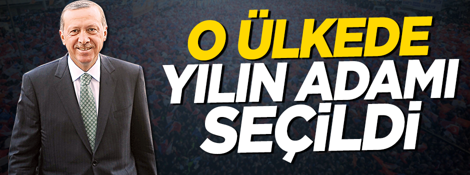 Cumhurbaşkanı Erdoğan o ülkede yılın adamı seçildi