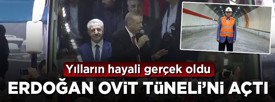 Cumhurbaşkanı Erdoğan Ovit Tüneli'nin açılışını yaptı