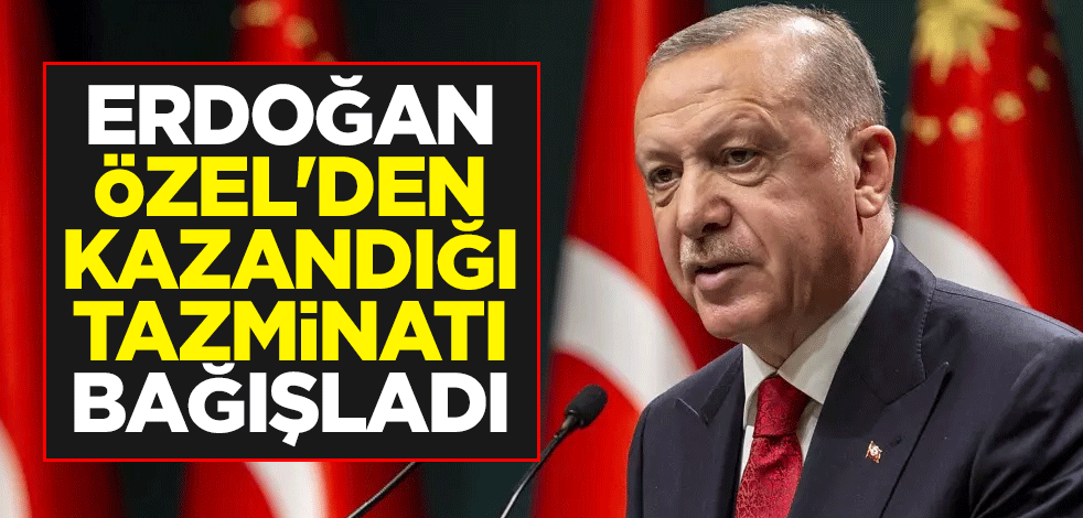 Cumhurbaşkanı Erdoğan, Özgür Özel'den kazandığı tazminatı bağışladı