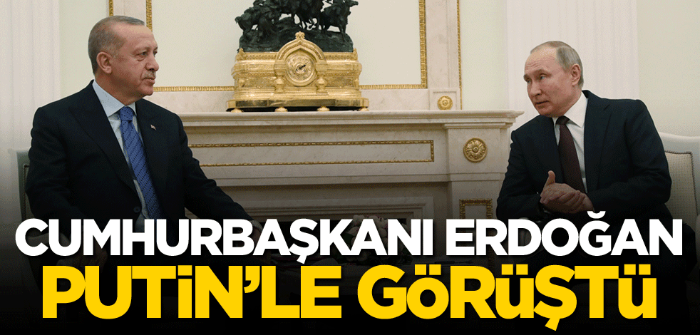 Cumhurbaşkanı Erdoğan, Putin'le görüştü!