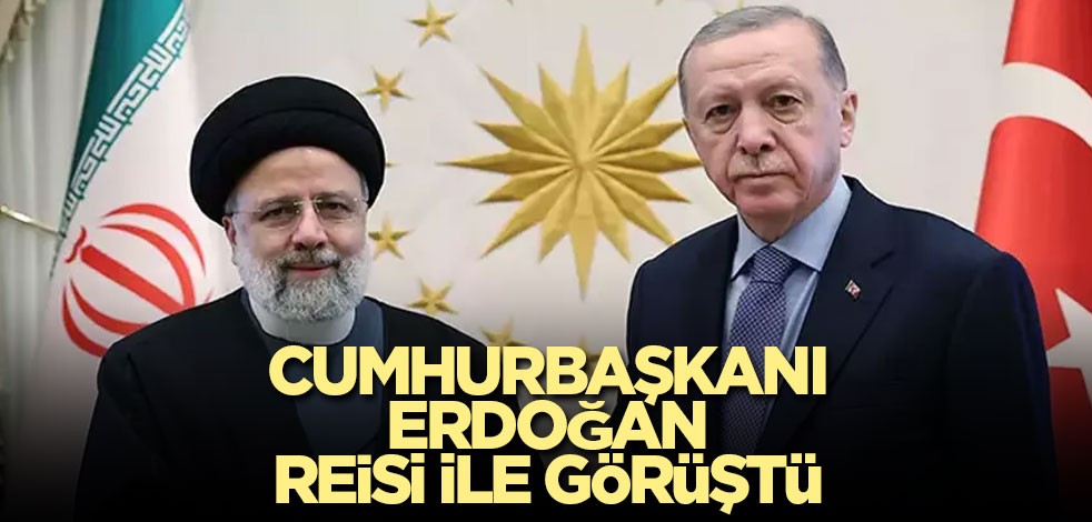 Cumhurbaşkanı Erdoğan, Reisi ile görüştü