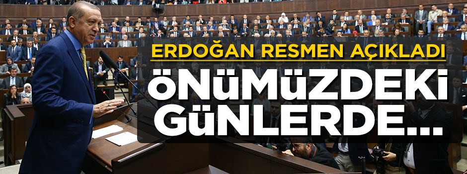 Cumhurbaşkanı Erdoğan resmen açıkladı: Önümüzdeki günlerde...