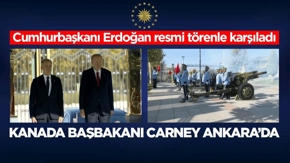 Cumhurbaşkanı Erdoğan resmi törenle karşıladı! Kanada Başbakanı Carney Ankara’da