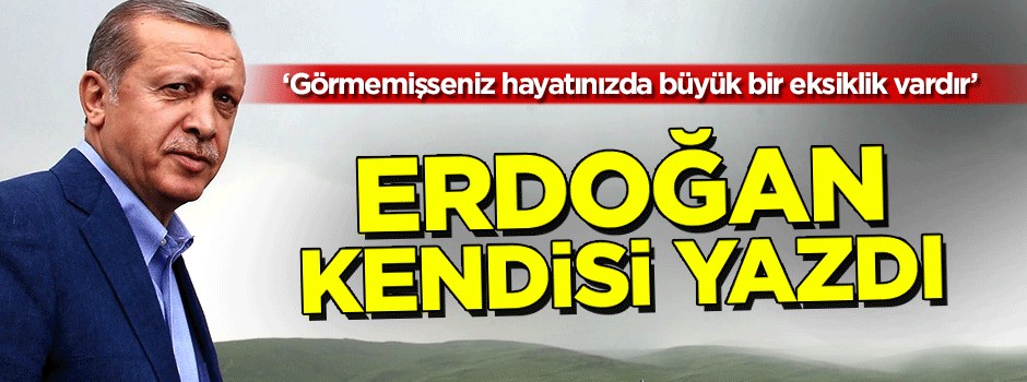 Cumhurbaşkanı Erdoğan Rize'yi yazdı