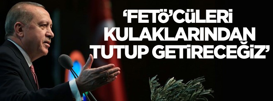Cumhurbaşkanı Erdoğan: Son FETÖ'cü hain hesap verene kadar mücadele sürecek