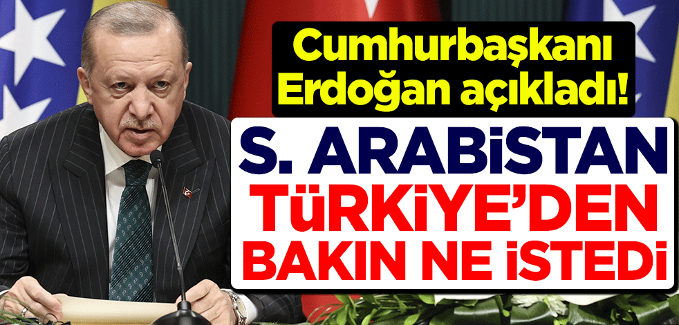 Cumhurbaşkanı Erdoğan: Suudi Arabistan bizden SİHA talep etti