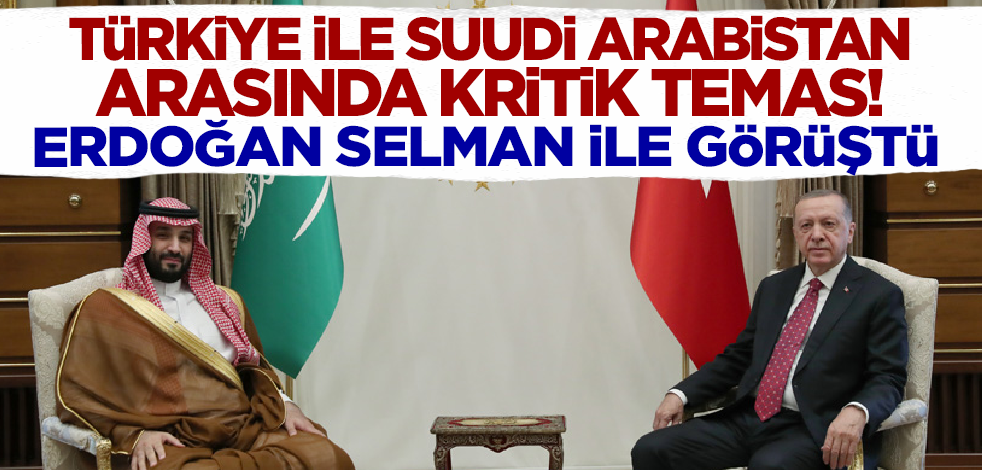 Cumhurbaşkanı Erdoğan Suudi Arabistan Veliaht Prensi ile görüştü