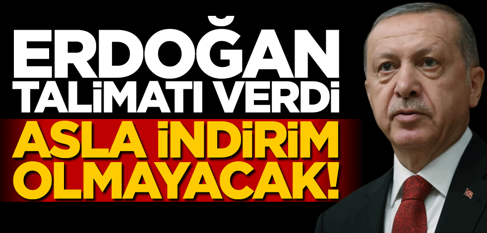 Cumhurbaşkanı Erdoğan talimat verdi... Asla indirim yok!