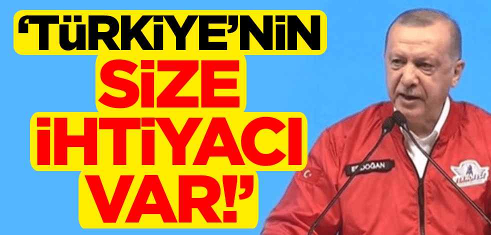 Cumhurbaşkanı Erdoğan TEKNOFEST'te konuştu: Türkiye'nin size ihtiyacı var