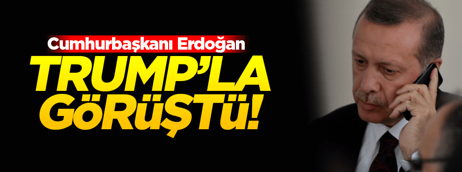 Cumhurbaşkanı Erdoğan Trump ile görüştü
