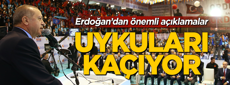 Cumhurbaşkanı Erdoğan: Uykuları kaçıyor