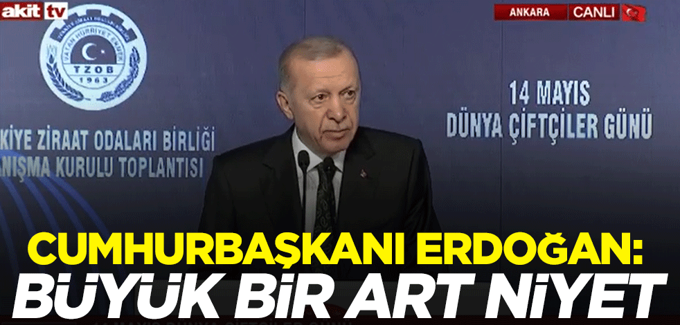 Cumhurbaşkanı Erdoğan: 'Türkiye'de tarım bitti' demek, büyük bir art niyetin işaretidir