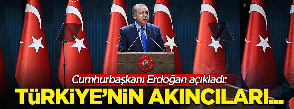 Cumhurbaşkanı Erdoğan: Türkiye'nin akıncıları...