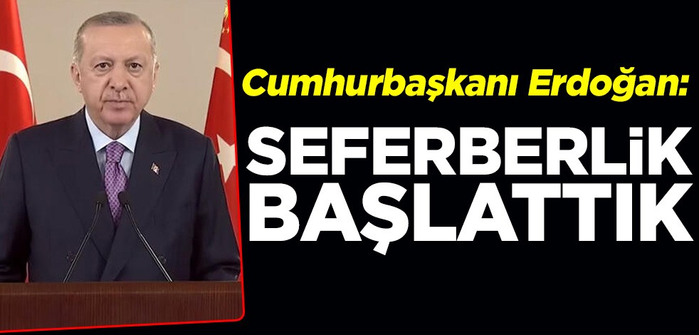 Cumhurbaşkanı Erdoğan: Ülkemizin tüm ulaşım hatlarında seferberlik başlattık