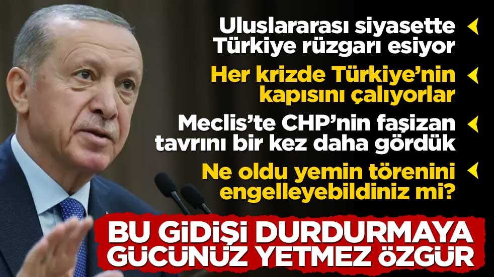 Cumhurbaşkanı Erdoğan: Uluslararası siyasette Türkiye rüzgarı esiyor