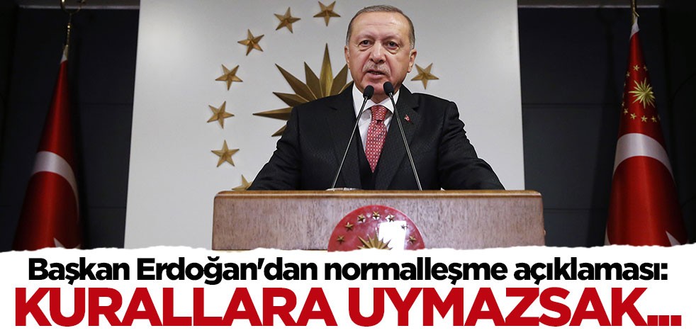 Cumhurbaşkanı Erdoğan uyardı: Kurallara uymazsak bedelini öderiz