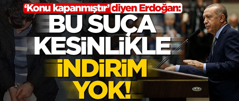Cumhurbaşkanı Erdoğan: Uyuşturucu cezalarına indirim yapılmayacak