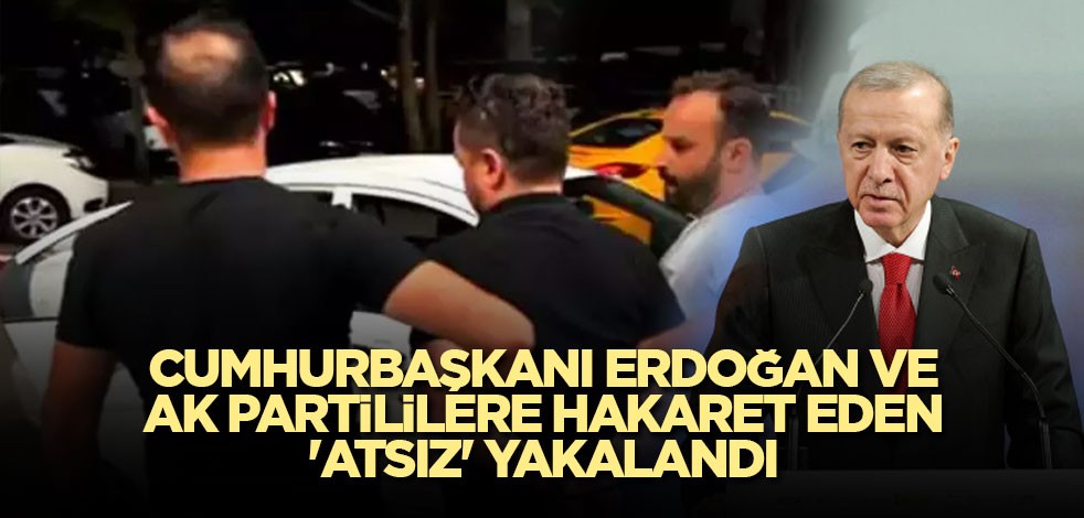 Cumhurbaşkanı Erdoğan ve AK Partililere hakaret eden 'Atsız' yakalandı